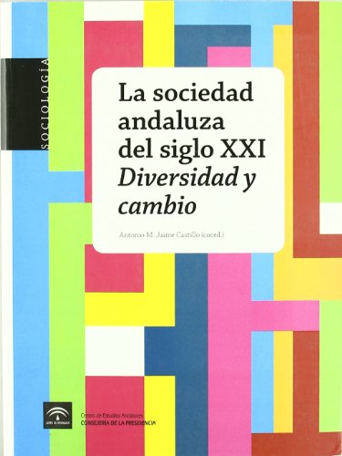 Imagen de archivo de La sociedad andaluza del siglo XXI. DIversidad y cambio. a la venta por Librera y Editorial Renacimiento, S.A.