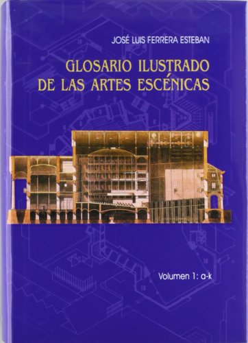 Imagen de archivo de GLOSARIO ILUSTRADO DE LAS ARTES ESCENICAS , 2 tomos 1 y 2 - tomo 1 firmado por autor a la venta por Libros de papel