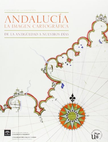 Imagen de archivo de Andaluca, la imange cartogrfica : de la Antigedad a nuestros das a la venta por AG Library