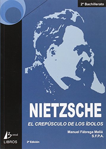 Imagen de archivo de Nietzsche : Crepsculo de los dioses ; El problema de Scrates ; La razn en la filosofa ; Cmo el mundo verdadero acab convirtindose en una fbula ; La moral como contranaturaleza ; Los "mejoradores" de la humanidad a la venta por AG Library