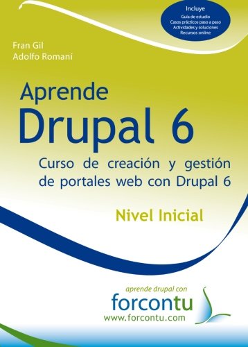 Imagen de archivo de Aprende Drupal 6. Nivel inicial: Curso de Creacion y Gestion de Portales Web con Drupal 6 (Spanish Edition) a la venta por Iridium_Books