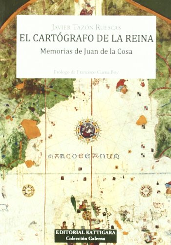 Imagen de archivo de El cartgrafo de la reina : memorias de Juan de la Cosa a la venta por Iridium_Books