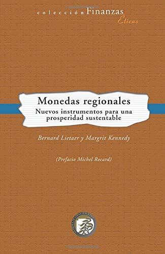 Imagen de archivo de MONEDAS REGIONALES: NUEVOS INSTRUMENTOS PARA UNA PROSPERIDAD SUSTENTABLE (Spanish Edition) a la venta por Iridium_Books