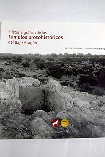 Imagen de archivo de HISTORIA GRAFICA DE LOS TUMULOS PROTOHISTORICOS DEL BAJO ARAGON a la venta por Pórtico [Portico]