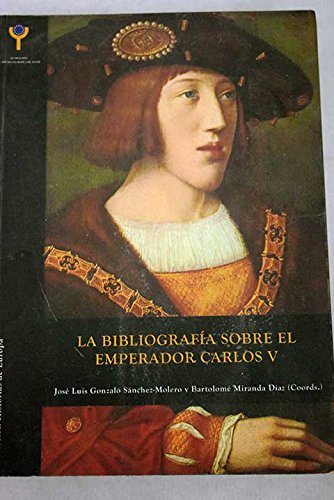 Imagen de archivo de La bibliografa sobre el emperador Carlos V: de la crnica a la red a la venta por Iridium_Books