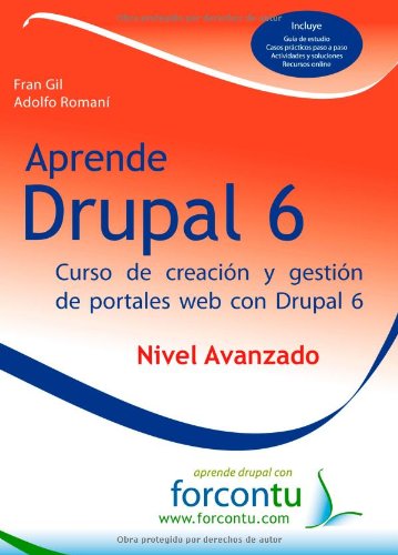 Imagen de archivo de Aprende Drupal 6. Nivel Avanzado: Curso de Creacion y Gestion de Portales Web con Drupal 6 (Spanish Edition) a la venta por Iridium_Books