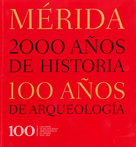 Beispielbild fr MERIDA. 2000 A OS DE HISTORIA, 100 A OS DE ARQUEOLOGIA. CIEN A OS DE EXCAVACIONES ARQUEOLOGICAS EN MERIDA 1910-2010 [Paperback] [Jan 01, 2010] ALVAREZ MARTINEZ, J. M. / P. MATEOS CRUZ, EDS. zum Verkauf von HPB-Red