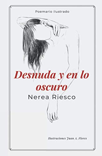 Stock image for Desnuda y en lo oscuro: Poemario ilustrado (Spanish Edition) for sale by Books Unplugged