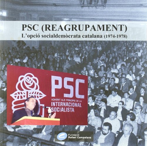 PSC (Reagrupament), l opciÃ socialdemÃ crata catalana (1974-1978) (Paperback)