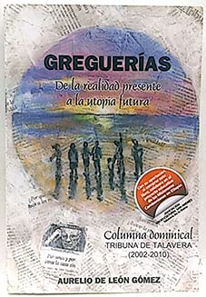 Imagen de archivo de Gregueras, De La Realidad Presente A La Utopa Futura. Columna Dominical Tribuna De Talavera a la venta por Comprococo