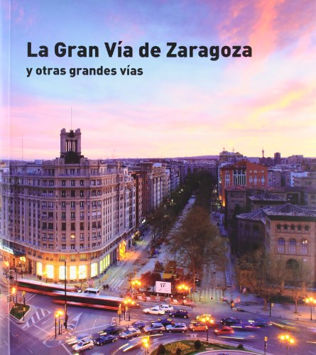 Stock image for LA GRAN VA DE ZARAGOZA Y OTRAS GRANDES VAS for sale by Librerias Prometeo y Proteo