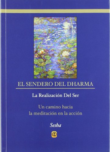 Imagen de archivo de EL SENDERO DEL DHARMA. LA REALIZACIN DEL SER: Un camino hacia la meditacin en la accin a la venta por KALAMO LIBROS, S.L.