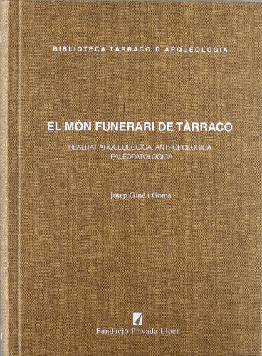 Stock image for El Mon Funerari de Tarraco: Realitat Arqueologica, Antropologica I Paleopatologica for sale by Iridium_Books