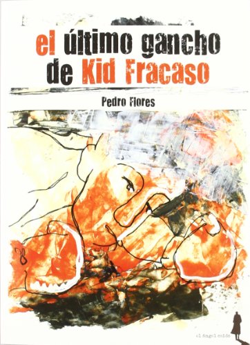 Beispielbild fr El ltimo Gancho de Kid Fracaso zum Verkauf von Hamelyn
