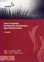 Beispielbild fr CURSO DE INSTALADOR DE CALEFACCION, CLIMATIZACION Y AGUA CALIENTE SANITARIA. 15 EDICION. ADAPTADA AL RITE 2007 Y CODIGO TECNICO DELA EDIFICACION zum Verkauf von Iridium_Books