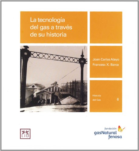 Imagen de archivo de LA TECNOLOGA DEL GAS A TRAVS DE SU HISTORIA a la venta por KALAMO LIBROS, S.L.