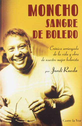Beispielbild fr MONCHO: SANGRE DE BOLERO (MUSICA (CORRE LA VOZ)) zum Verkauf von La Casa de los Libros