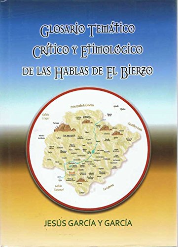9788461557165: Glosario tematico critico y etimologico de las hablas de El Bierzo
