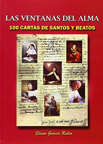 Imagen de archivo de LAS VENTANAS DEL ALMA: 100 CARTAS DE SANTOS Y BEATOS a la venta por KALAMO LIBROS, S.L.