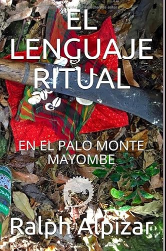 Imagen de archivo de EL LENGUAJE RITUAL: EN EL PALO MONTE MAYOMBE (Coleccin Maiombe) a la venta por Revaluation Books