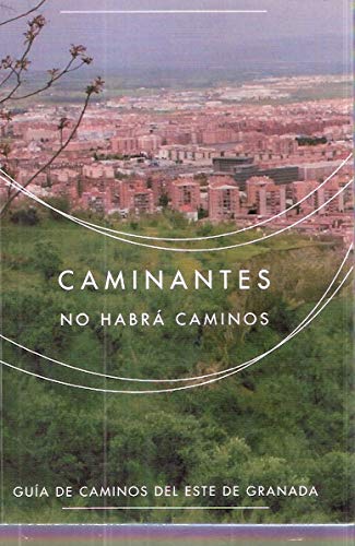 9788461573882: Caminantes no habr caminos. Gua de caminos del este de Granada