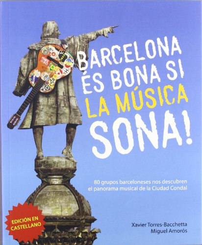 9788461583102: BARCELONA ES BONA SI LA MUSICA SONA (CASTELLANO): 80 GRUPOS BARCE LONESES NOS DESCUBREN LA MUSICA DE BCN
