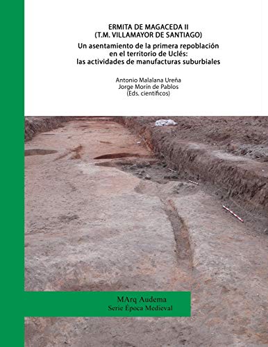 Stock image for Ermita de Magaceda II (T.M. Villamayor de Santiago). Un asentamiento de la primera repoblacin en el territorio de Ucls: las actividades de manufacturas suburbiales (Spanish Edition) for sale by Lucky's Textbooks