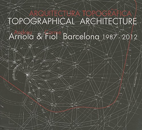 9788461592494: Arquitectura Topogrfica: Andreu Arriola & Carmefiol. Barcelona 1987-2012