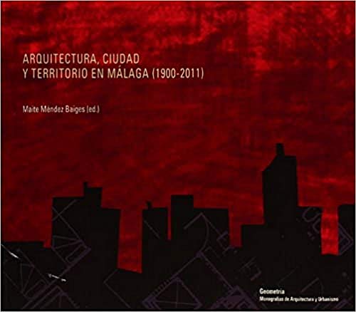 Imagen de archivo de ARQUITECTURA, CIUDAD Y TERRITORIO EN MLAGA (1900-2011) a la venta por KALAMO LIBROS, S.L.