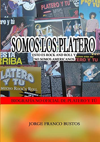 9788461600700: SOMOS LOS PLATERO: ESTO ES ROCK AND ROLL Y NO SOMOS AMERICANOS (Spanish Edition)