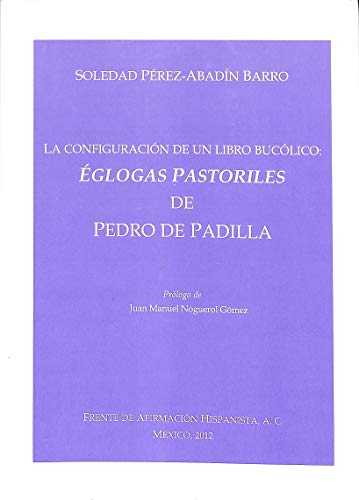 9788461601097: LA CONFIGURACIN DE UN LIBRO BUCLICO. GLOGAS PASTORILES DE PEDRO DE PADILLA