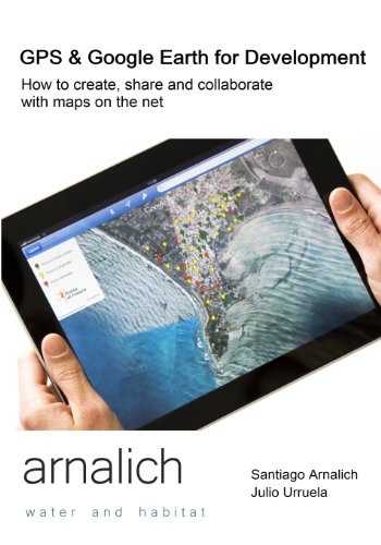 9788461602353: GPS and Google Earth for Development: How to create, share and collaborate with maps on the net