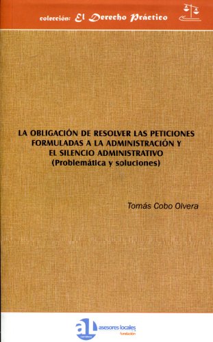 Imagen de archivo de La obligacin de resolver las peticiones formuladas a la administracin y el silencio administrativo (problemtica y soluciones) a la venta por MARCIAL PONS LIBRERO