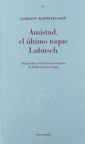 Amistad, el Ãºltimo toque Lubitsch (9788461614950) by Raphaelson, Samson
