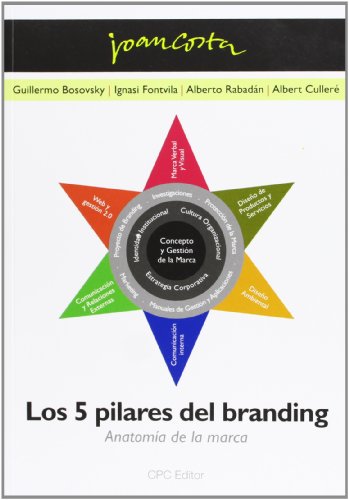 Imagen de archivo de LOS 5 PILARES DEL BRANDING : ANATOMA DE LA MARCA. a la venta por Librerias Prometeo y Proteo