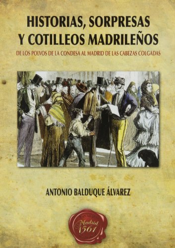 Imagen de archivo de HISTORIAS, SORPRESAS Y COTILLEOS MADRILEOS DE LOS POLVOS DE a la venta por Iridium_Books