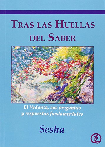 Imagen de archivo de TRAS LAS HUELLAS DEL SABER. EL VEDANTA, SUS PREGUNTAS Y RESPUESTAS FUNDAMENTALES a la venta por KALAMO LIBROS, S.L.