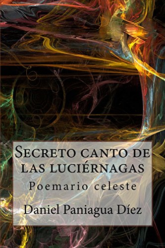 Stock image for Secreto canto de las luciernagas: Poemario celeste (Spanish Edition) for sale by Lucky's Textbooks