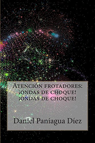 9788461656639: Atencin frotadores: ondas de choque! ondas de choque! (Spanish Edition)