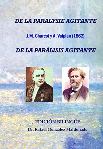 Imagen de archivo de De la parlisis agitante, Charcot y Vulpian 1862: Edicin bilinge (De la paralysie agitante) (Spanish Edition) a la venta por Lucky's Textbooks