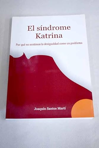 9788461678891: El sndrome Katrina: por qu no sentimos la desigualdad como un problema