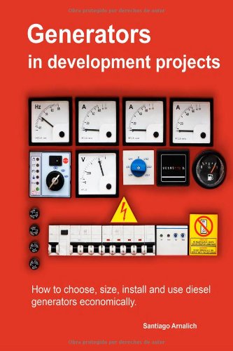 Beispielbild fr Generators in development projects: How to choose, size, install and use diesel generators economically. zum Verkauf von Iridium_Books