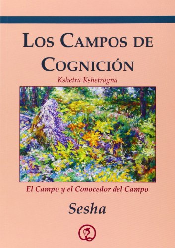 Imagen de archivo de LOS CAMPOS DE COGNICIN: KSHETRA KSHETRAGNA. EL CAMPO Y EL CONOCEDOR DEL CAMPO a la venta por KALAMO LIBROS, S.L.