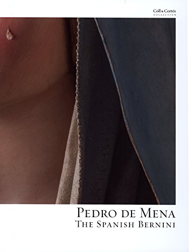 Beispielbild fr Pedro De Mena: The Spanish Bernini. zum Verkauf von Schindler-Graf Booksellers