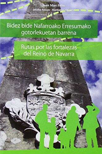 Imagen de archivo de RUTAS POR LAS FORTALEZAS DEL REINO DE NAVARRA = BIDEZ BIDE NAFARROAKO ERRESUMAKO a la venta por Librerias Prometeo y Proteo