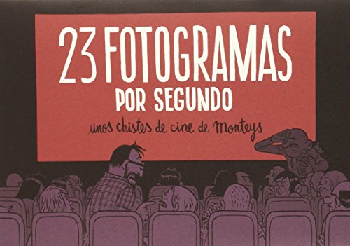 Stock image for 23 FOTOGRAMAS POR SEGUNDO: Unos chistes de cine de Monteys for sale by KALAMO LIBROS, S.L.