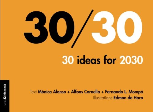 Imagen de archivo de 30/30, 30 ideas for 2030: 30 ideas for 2030 a la venta por Revaluation Books