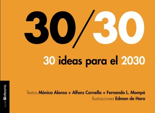Imagen de archivo de 30/30, 30 ideas para el 2030: 30 ideas para el 2030 a la venta por Revaluation Books