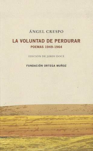 Stock image for LA VOLUNTAD DE PERDURAR: Poemas, 1949-1964 for sale by KALAMO LIBROS, S.L.