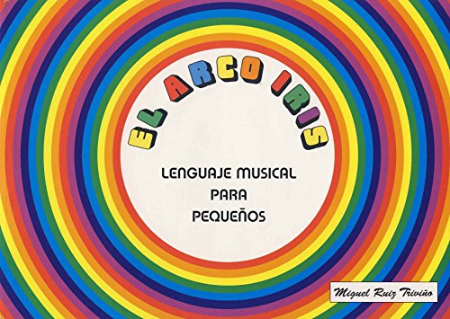 9788461740529: RUIZ TRIVIO M. - El Arco Iris Lenguaje Musical para Pequeos Vol.1